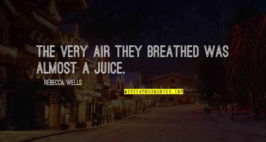 Perritos Para Quotes By Rebecca Wells: The very air they breathed was almost a