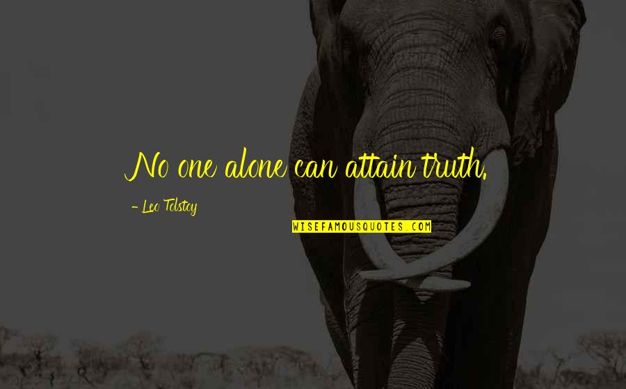 Perrona Lashes Quotes By Leo Tolstoy: No one alone can attain truth. Perrona Lashes Quotes By Leo Tolstoy: No one alone can attain truth.