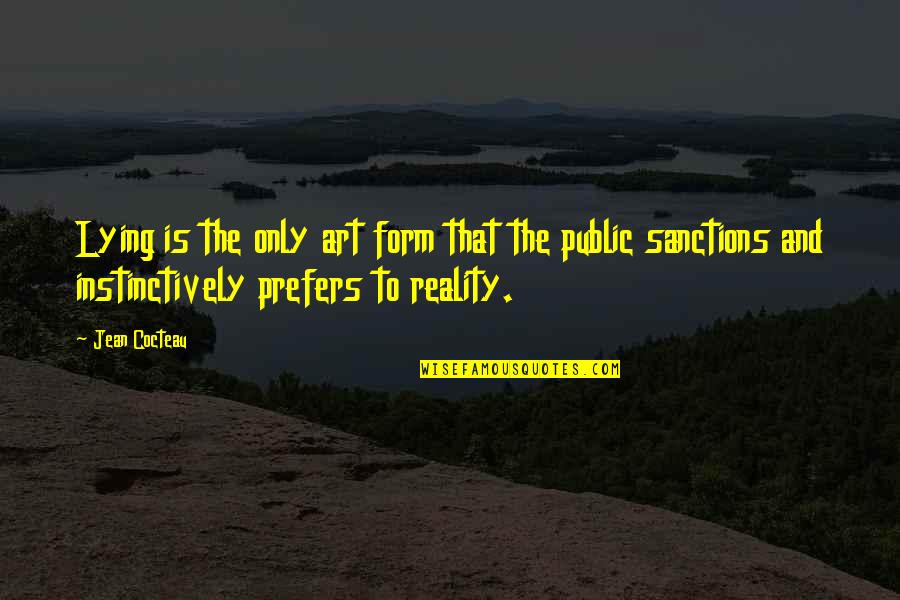 Perronace Leonardo Quotes By Jean Cocteau: Lying is the only art form that the