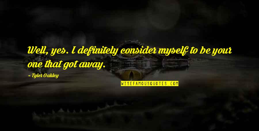 Perroquet Qui Quotes By Tyler Oakley: Well, yes. I definitely consider myself to be
