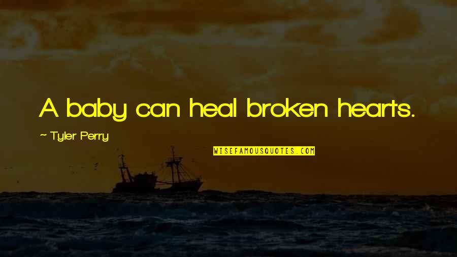 Perroquet Qui Quotes By Tyler Perry: A baby can heal broken hearts. Perroquet Qui Quotes By Tyler Perry: A baby can heal broken hearts.