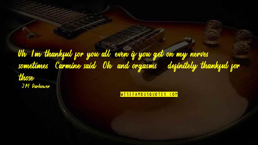 Perrotto Electric Quotes By J.M. Darhower: Uh, I'm thankful for you all, even if Perrotto Electric Quotes By J.M. Darhower: Uh, I'm thankful for you all, even if