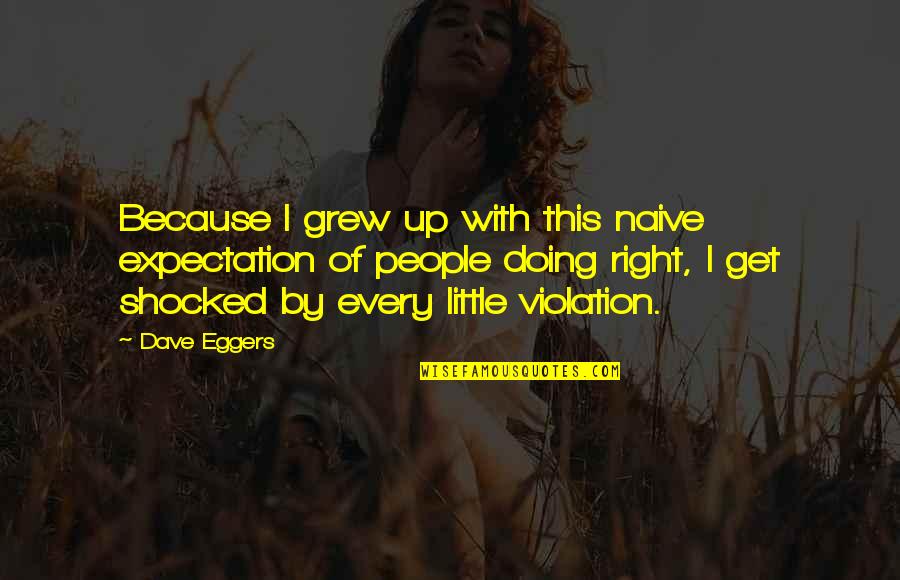 Perrotton Quotes By Dave Eggers: Because I grew up with this naive expectation Perrotton Quotes By Dave Eggers: Because I grew up with this naive expectation