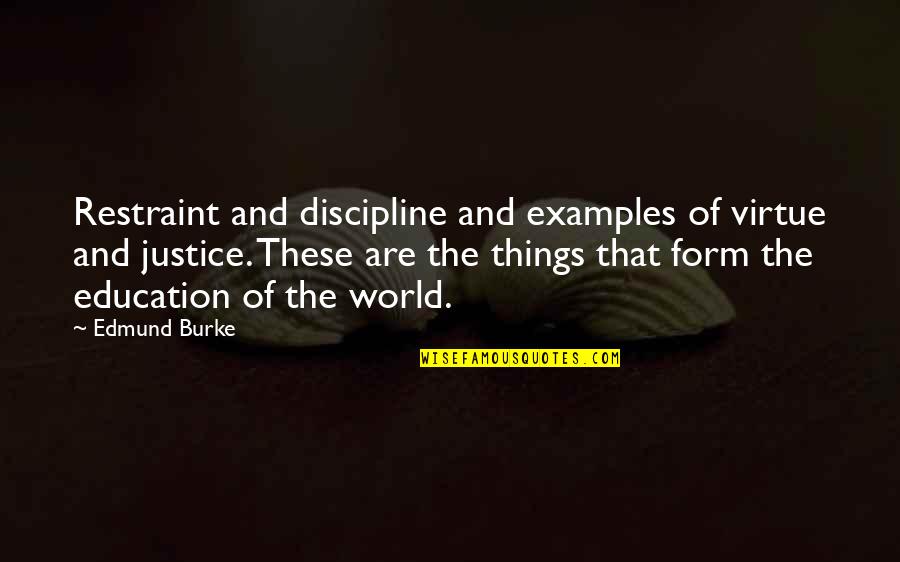 Perrucci Winery Quotes By Edmund Burke: Restraint and discipline and examples of virtue and