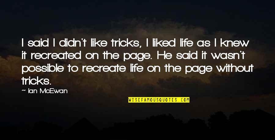 Perruccio Quotes By Ian McEwan: I said I didn't like tricks, I liked Perruccio Quotes By Ian McEwan: I said I didn't like tricks, I liked