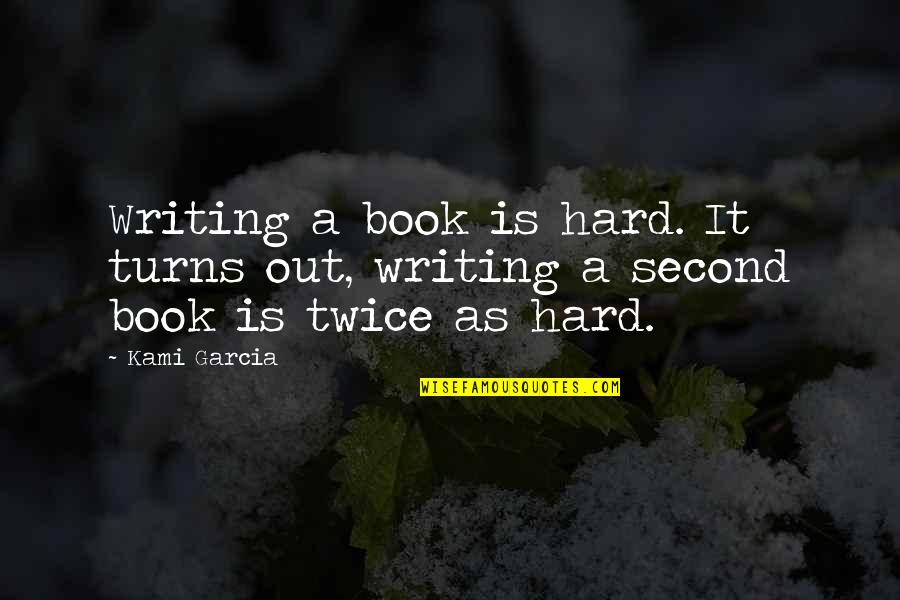 Perruso Drive In Quotes By Kami Garcia: Writing a book is hard. It turns out,