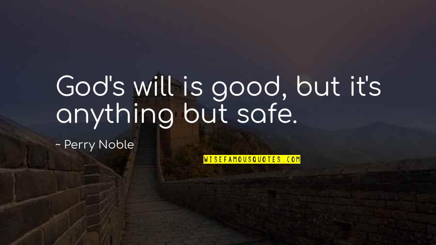 Perry Noble Quotes By Perry Noble: God's will is good, but it's anything but