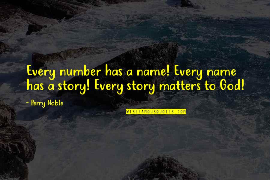 Perry Noble Quotes By Perry Noble: Every number has a name! Every name has