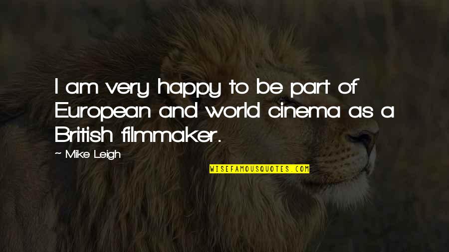Perry Smith Quotes By Mike Leigh: I am very happy to be part of
