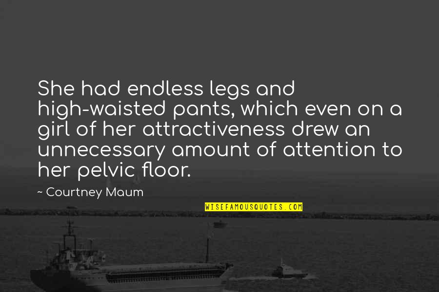 Perry White Quotes By Courtney Maum: She had endless legs and high-waisted pants, which Perry White Quotes By Courtney Maum: She had endless legs and high-waisted pants, which