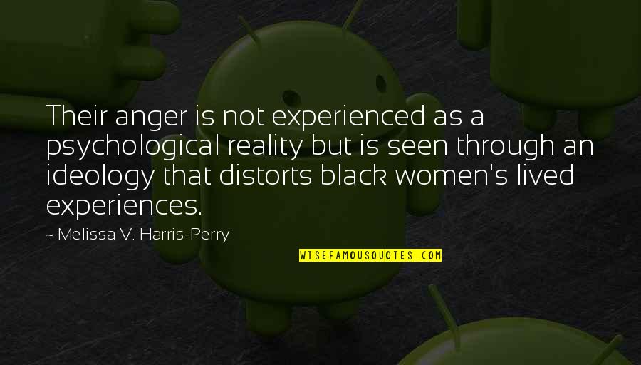 Perry's Quotes By Melissa V. Harris-Perry: Their anger is not experienced as a psychological