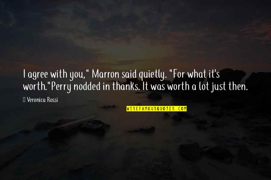 Perry's Quotes By Veronica Rossi: I agree with you," Marron said quietly. "For