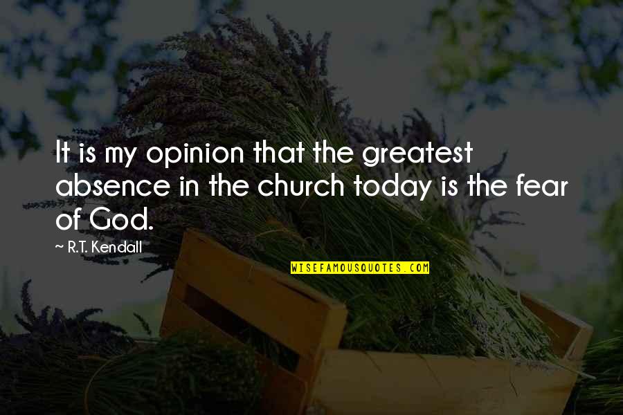 Perryville Quotes By R.T. Kendall: It is my opinion that the greatest absence