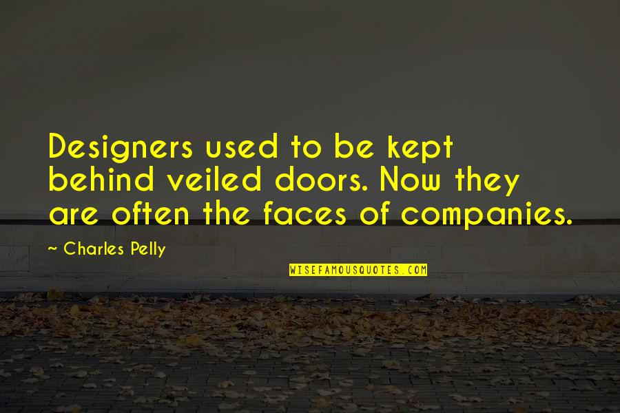 Persaingan Sempurna Quotes By Charles Pelly: Designers used to be kept behind veiled doors. Persaingan Sempurna Quotes By Charles Pelly: Designers used to be kept behind veiled doors.