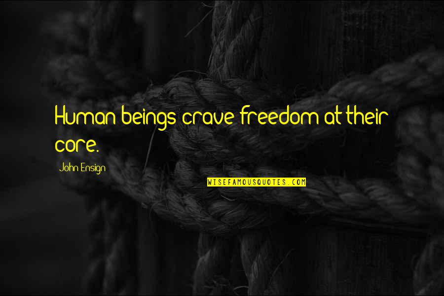 Persamaan Garis Quotes By John Ensign: Human beings crave freedom at their core. Persamaan Garis Quotes By John Ensign: Human beings crave freedom at their core.
