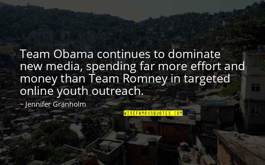 Persano Associates Quotes By Jennifer Granholm: Team Obama continues to dominate new media, spending