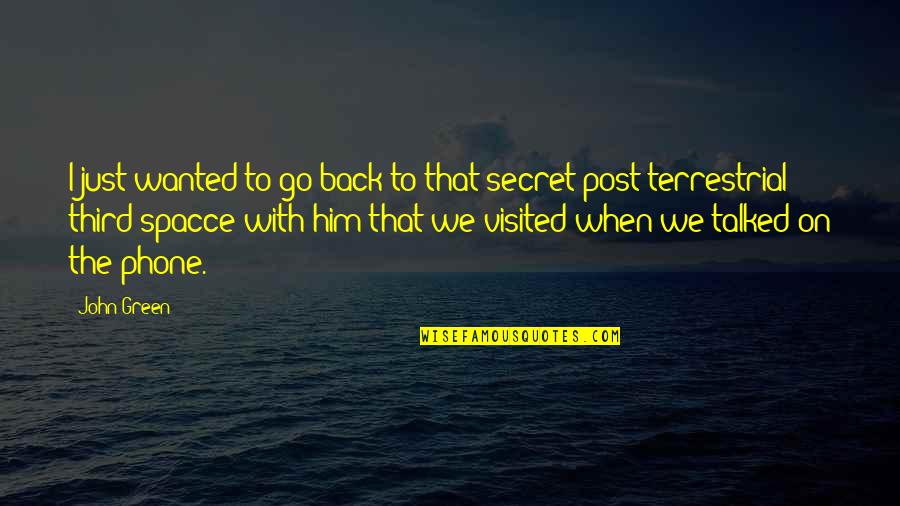 Persassy Jackson Quotes By John Green: I just wanted to go back to that