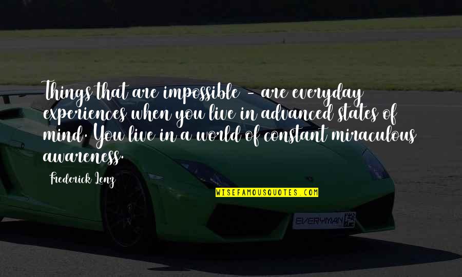 Persaud Quotes By Frederick Lenz: Things that are impossible - are everyday experiences Persaud Quotes By Frederick Lenz: Things that are impossible - are everyday experiences