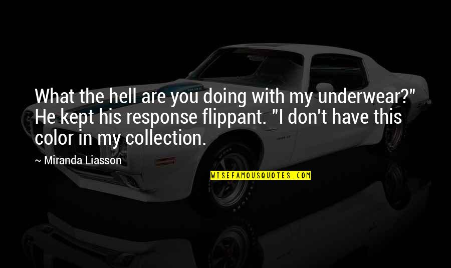 Persaunt Quotes By Miranda Liasson: What the hell are you doing with my