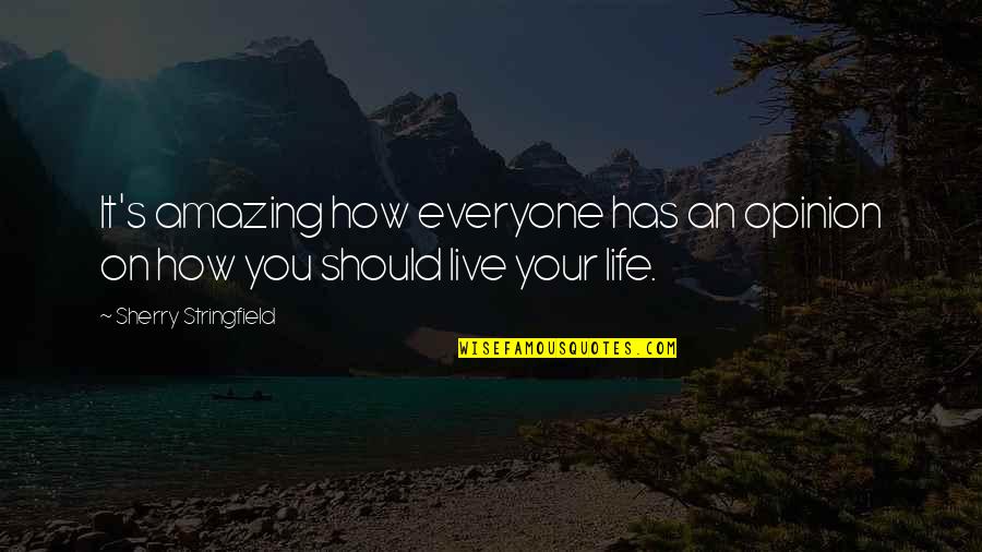 Perscrutar Priberam Quotes By Sherry Stringfield: It's amazing how everyone has an opinion on