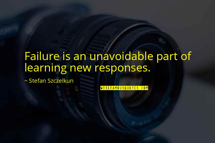 Perscrutar Priberam Quotes By Stefan Szczelkun: Failure is an unavoidable part of learning new