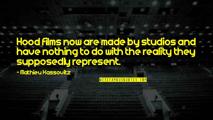 Persecuciones Quotes By Mathieu Kassovitz: Hood films now are made by studios and Persecuciones Quotes By Mathieu Kassovitz: Hood films now are made by studios and
