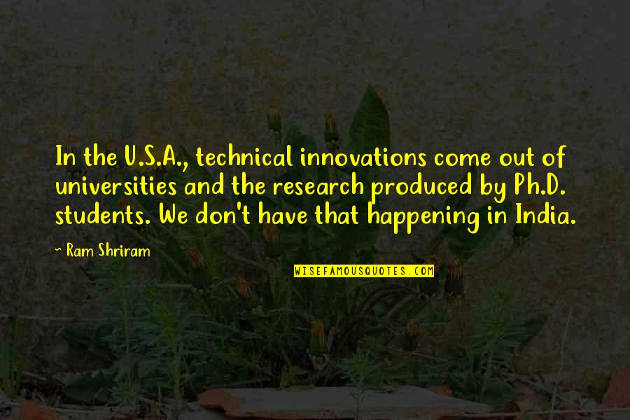Persecuciones Quotes By Ram Shriram: In the U.S.A., technical innovations come out of Persecuciones Quotes By Ram Shriram: In the U.S.A., technical innovations come out of