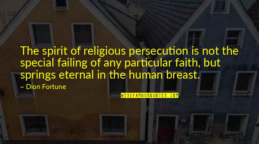 Persecution For Quotes By Dion Fortune: The spirit of religious persecution is not the Persecution For Quotes By Dion Fortune: The spirit of religious persecution is not the