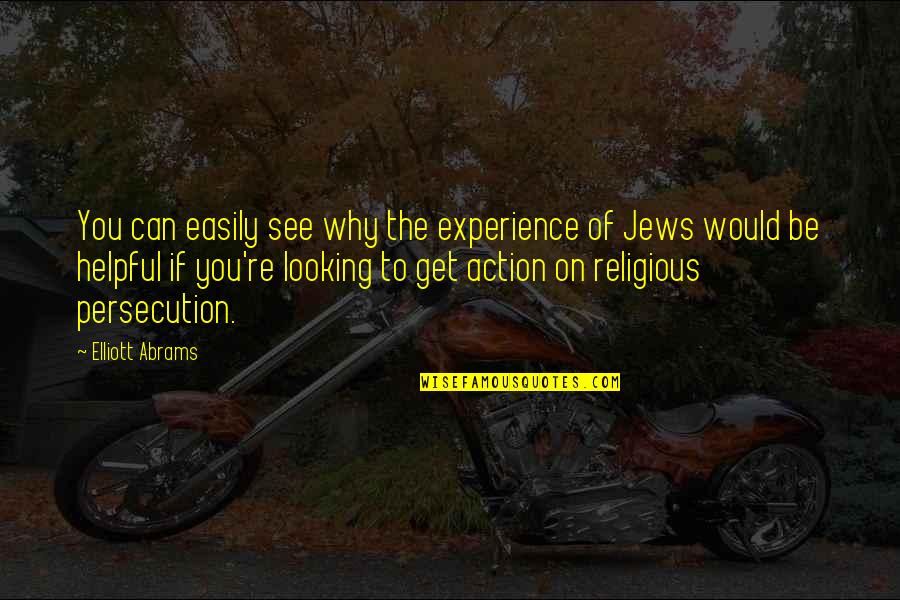 Persecution For Quotes By Elliott Abrams: You can easily see why the experience of Persecution For Quotes By Elliott Abrams: You can easily see why the experience of