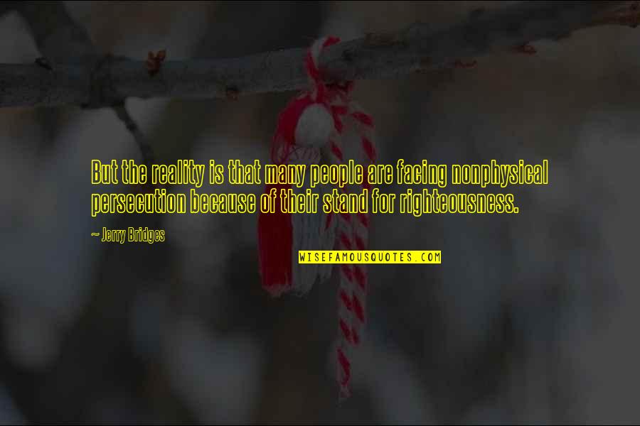 Persecution For Quotes By Jerry Bridges: But the reality is that many people are Persecution For Quotes By Jerry Bridges: But the reality is that many people are