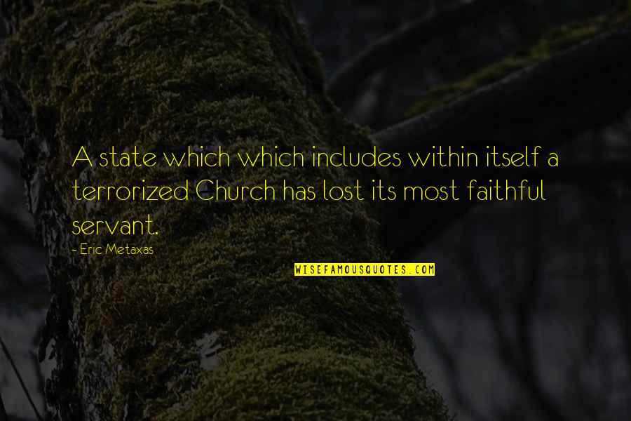 Persecution Of The Church Quotes By Eric Metaxas: A state which which includes within itself a