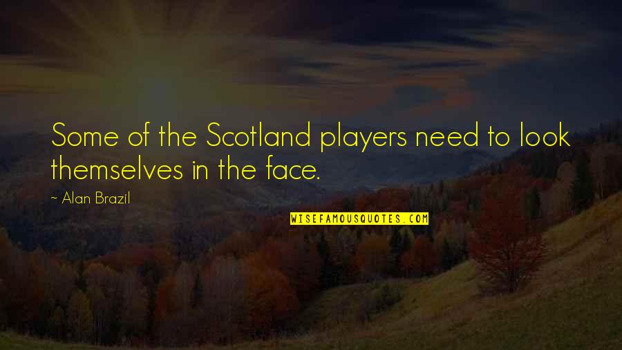 Persefoni Quotes By Alan Brazil: Some of the Scotland players need to look