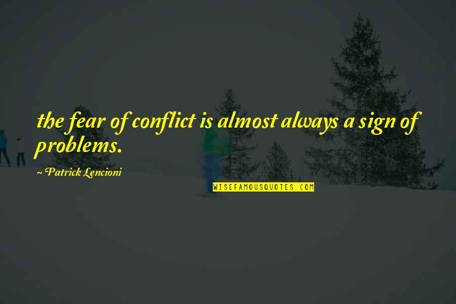 Perseguidor Iluminacion Quotes By Patrick Lencioni: the fear of conflict is almost always a Perseguidor Iluminacion Quotes By Patrick Lencioni: the fear of conflict is almost always a