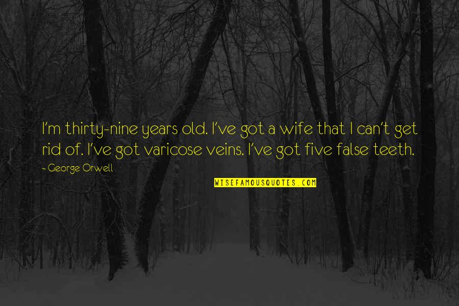 Persekitaran Keluarga Quotes By George Orwell: I'm thirty-nine years old. I've got a wife Persekitaran Keluarga Quotes By George Orwell: I'm thirty-nine years old. I've got a wife