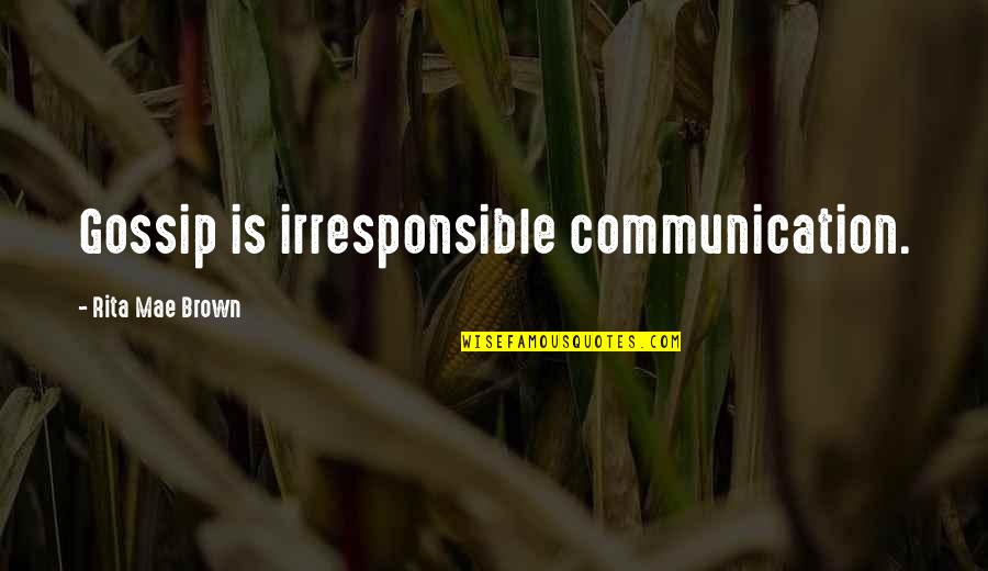 Persekitaran Kondusif Quotes By Rita Mae Brown: Gossip is irresponsible communication. Persekitaran Kondusif Quotes By Rita Mae Brown: Gossip is irresponsible communication.