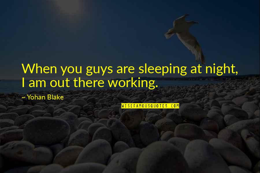 Persekitaran Kondusif Quotes By Yohan Blake: When you guys are sleeping at night, I