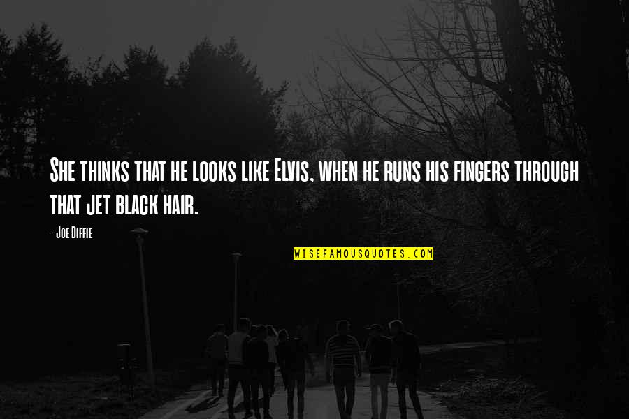Perselisihan Faham Quotes By Joe Diffie: She thinks that he looks like Elvis, when Perselisihan Faham Quotes By Joe Diffie: She thinks that he looks like Elvis, when