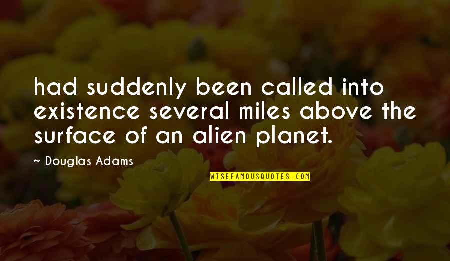 Persephone And Hades Quotes By Douglas Adams: had suddenly been called into existence several miles Persephone And Hades Quotes By Douglas Adams: had suddenly been called into existence several miles