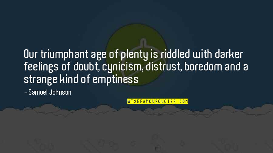 Persepolis Graphic Novel Quotes By Samuel Johnson: Our triumphant age of plenty is riddled with
