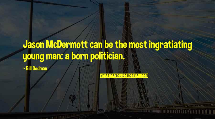 Persepsi Adalah Quotes By Bill Dedman: Jason McDermott can be the most ingratiating young