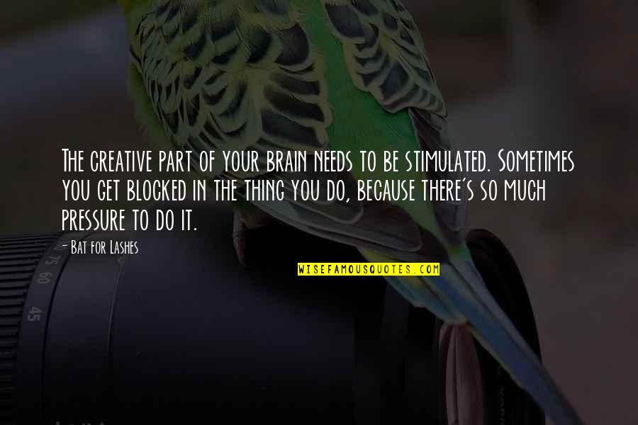 Persepsi Sosial Quotes By Bat For Lashes: The creative part of your brain needs to