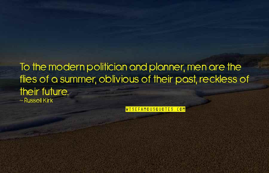 Perser Quotes By Russell Kirk: To the modern politician and planner, men are