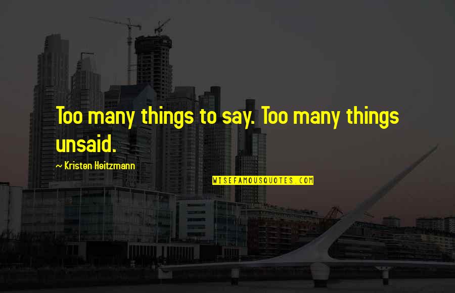 Perserikatan Muhammadiyah Quotes By Kristen Heitzmann: Too many things to say. Too many things