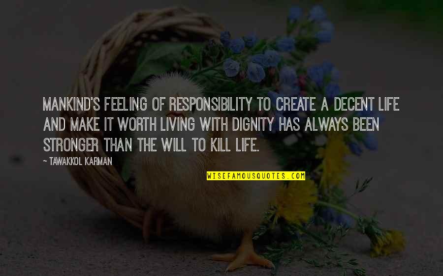 Perserve Quotes By Tawakkol Karman: Mankind's feeling of responsibility to create a decent