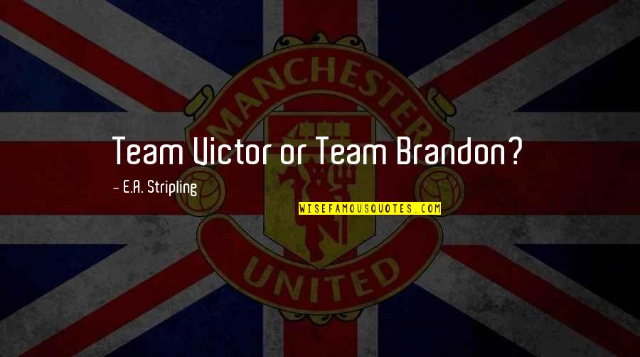 Perses Quotes By E.A. Stripling: Team Victor or Team Brandon?