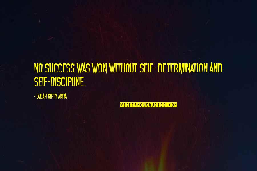 Perseverance And Success Quotes By Lailah Gifty Akita: No success was won without self- determination and