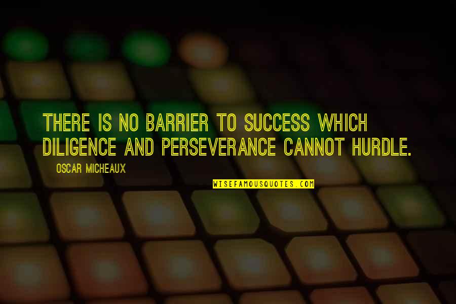 Perseverance And Success Quotes By Oscar Micheaux: There is no barrier to success which diligence