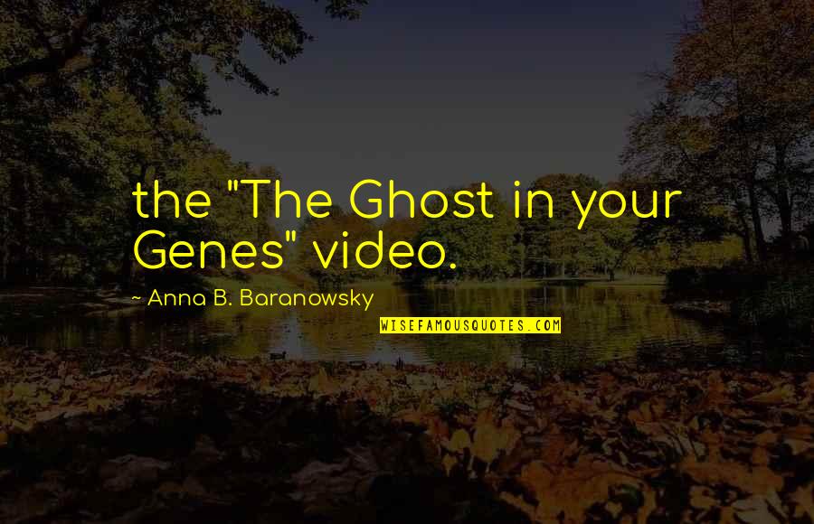 Perseverance In Education Quotes By Anna B. Baranowsky: the "The Ghost in your Genes" video.