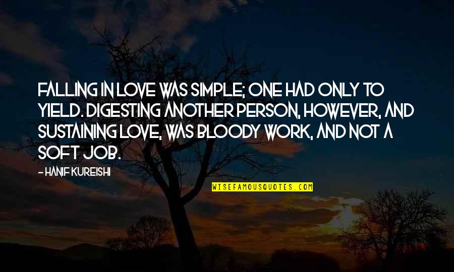 Perseverance In Love Quotes By Hanif Kureishi: Falling in love was simple; one had only