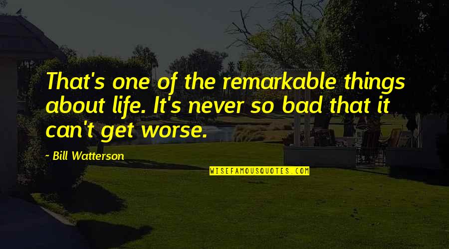 Perseverance Life Quotes By Bill Watterson: That's one of the remarkable things about life. Perseverance Life Quotes By Bill Watterson: That's one of the remarkable things about life.